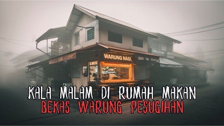 Kala Malam di Rumah Makan Dibekas Warung Pesugihan