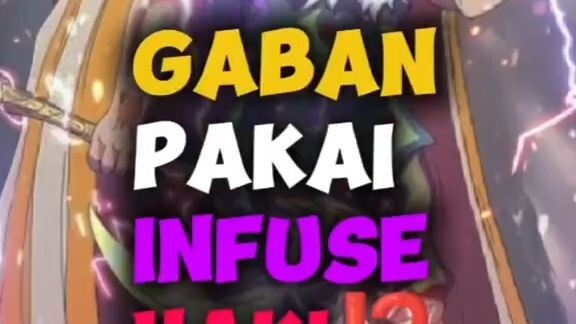 Gaban menggunakan infuse haki⁉️