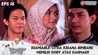 SUAMIABLE! CITRA KIRANA BIMBANG MEMILIH ROBY ATAU RAHMADI! - TUKANG BUBUR NAIK HAJI EPS 16