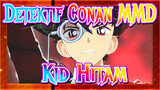 [Detektif Conan MMD] Anak Di Malam Gelap / Kid Hitam