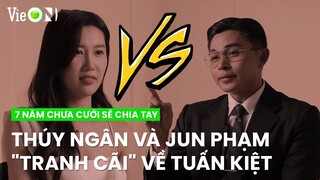 Thúy Ngân và Jun Phạm "tranh cãi" về tính cách nhân vật Tuấn Kiệt | 7 Năm Chưa Cưới Sẽ Chia Tay