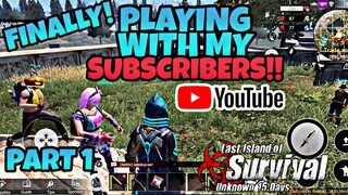 FINALLY! PLAYING WITH MY SUBSCRIBERS! - PART 1 LAST DAY RULES SURVIVAL | LAST ISLAND OF SURVIVAL