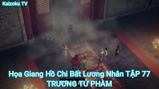 Họa Giang Hồ Chi Bất Lương Nhân TẬP 77-TRƯƠNG TỬ PHÀM