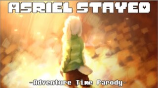 【Undertale】Asriel Stayed (Everything Stays Parody)【Adventure Time】