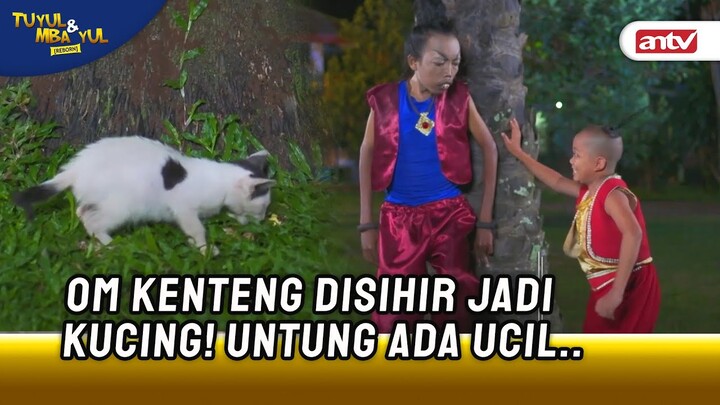 Om Kenteng Lebih Imut Deh Kalo Jadi Kucing! Hihihi | Tuyul dan Mbak Yul Reborn ANTV Eps 25 (2/6)