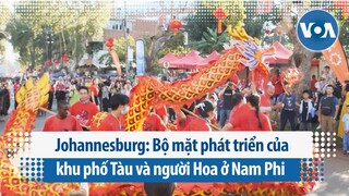 Johannesburg: Bộ mặt phát triển của khu phố Tàu và người Hoa ở Nam Phi | VOA Tiếng Việt