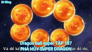 Dragon ball super TẬP 187-PHÁ HỦY SUPER DRAGON
