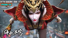 BTTH SEASON 5 EPISODE 158 SUB INDO - ASLI TAMAT!! XIAO YAN TIBA DI MEDAN PERANG