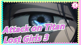 Attack on Titan|[Augustus]Kisah Lain Dari Mikasa| Lost Girls 3 - "Lost In The Cruel World"_B4