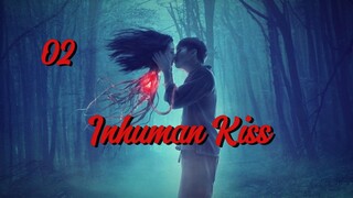 PART. 2 INHUMAN KISS