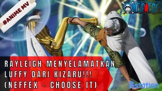 ONE PIECE - RAYLEIGH MENYELAMATKAN LUFFY AND THE GANK DARI KIZARU (NEFFEX - CHOOSE IT) #ONE PIECE