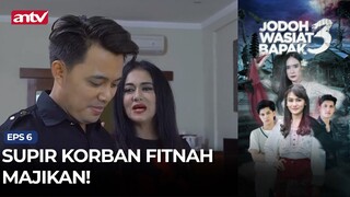 Supir Korban Fitnah Majikan! | Jodoh Wasiat Bapak 3 Eps 6 (1/5)