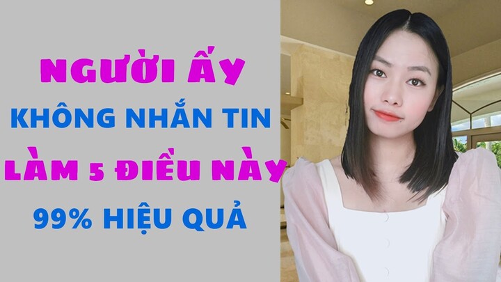 Người ấy không nhắn tin cho bạn? Làm 5 điều này hiệu quả 99%