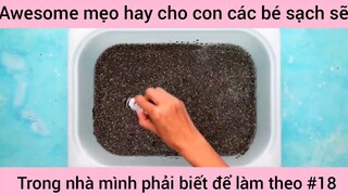 Mẹo hay cho con các bé sạch sẽ trong nhà hãy làm theo #18