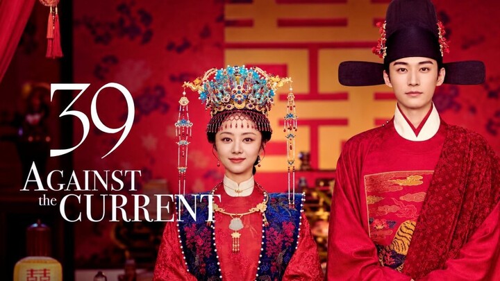 Against the Current - Episode 39 [Eng Sub]