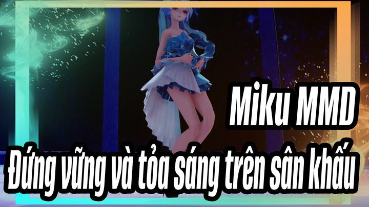 [Miku MMD] Hy vọng bạn vẫn đứng vững và tỏa sáng trên sân khấu