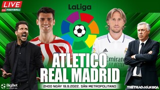 LA LIGA TÂY BAN NHA | Atletico vs Real Madrid (2h00 ngày 19/9) trực tiếp VTV Cab. NHẬN ĐỊNH BÓNG ĐÁ