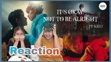 Song Reaction [ชวนติ่งT-Pop] PP Krit - It's Okay Not To Be Alright [MV]
