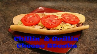 Chillin' n' Grillin' - Cheese Steaks