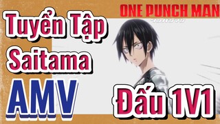 [One Punch Man] AMV | Tuyển Tập Saitama Đấu 1V1