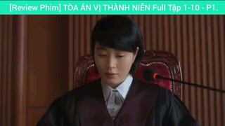 [Review Phim] TÒA ÁN VỊ THÀNH NIÊN Full Tập 1-10 #1