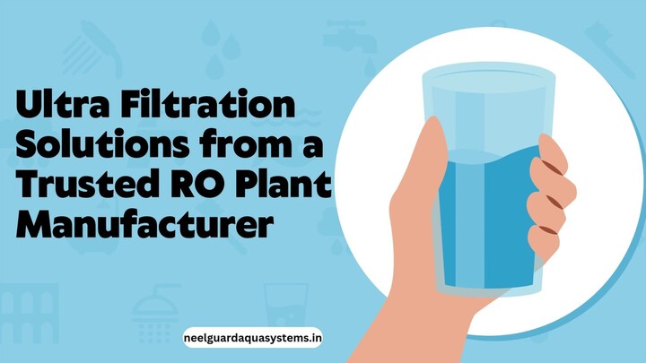 Ultra Filtration (UF) Solutions from a Trusted RO Plant Manufacturer