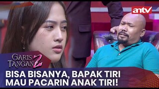 Bisa Bisanya, Bapak Tiri Mau Pacarin Anak Tiri! | Garis Tangan 2 ANTV | Eps 4 (3/4)