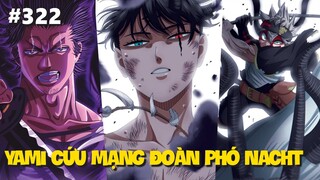 Black Clover "Cỏ ba lá đen" Yami xuất hiện giải cứu Nacht, Asta trở lại chiến trường. Chapter 322