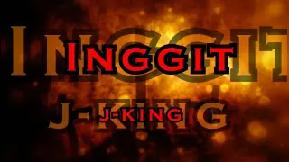 J-king Inggit (Official Lyrics video)