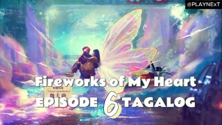 EP 6 FIREWORKS OF MY HEART TAGALOG
