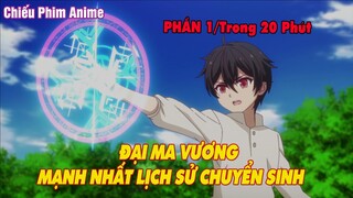 OUT TRÌNH, ĐẠI MA VƯƠNG MẠNH NHẤT LỊCH SỬ CHUYỂN SINH PHẦN 1|| Tóm Tắt Anime