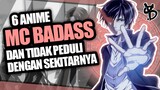 6 Rekomendasi Anime OVERPOWER MC Badass Tidak Peduli Dengan Sekitarnya