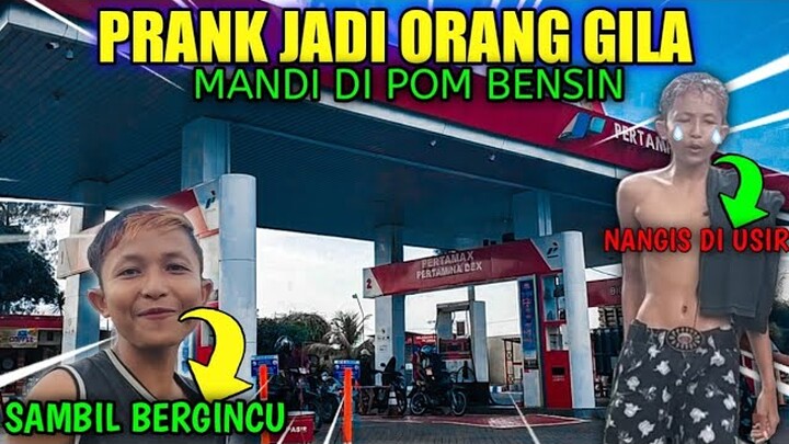 PRANK JADI ORANG GILA MANDI DI POM BENSIN