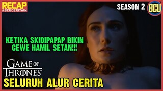 BIKIN ANAK SETAN BUAT BUNUH ADIK SENDIRI !! | RECAP SELURUH ALUR CERITA GAME OF THRONES S2