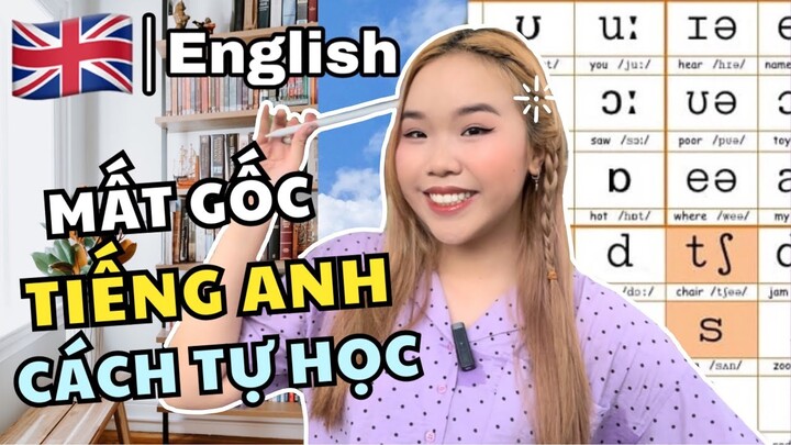 Mất Gốc Tiếng Anh, Video Này Dành Cho Bạn | Bắt Đầu từ đâu, Tự Học thế nào để giỏi lên ?