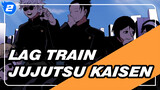 Lag Train | Geto-sentris / Jujutsu Kaisen Gambar Sendiri AMV_2