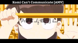 Komi Can't Communicate [AMV]  Hay Nhất