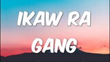 DJ Rowel - Ikaw Ra Gang (Lyrics) ♫