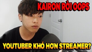 KAIRON Chính Thức Rời Oopsteam, Streamer và Youtuber cái nào khó hơn - Channy