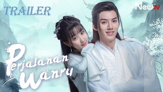 【INDO SUB】Trailer丨Perjalanan Wanru丨Wanru's Journey丨少年江湖丨Shao Nian Jiang Hu