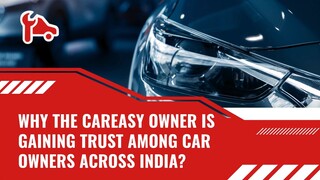 Why the CarEasy Owner Is Gaining Trust Among Car Owners Across IndiaWhy the CarE