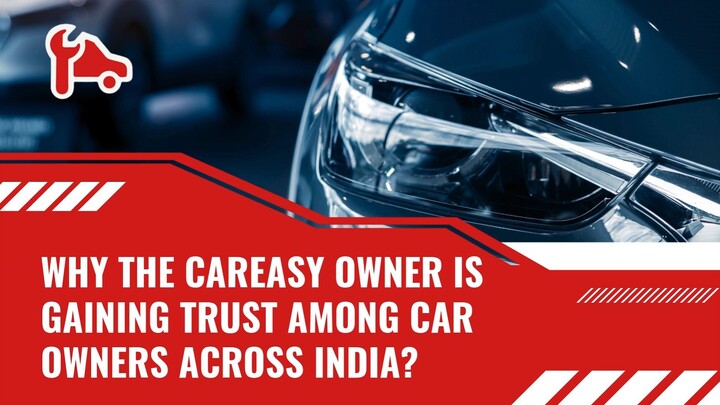 Why the CarEasy Owner Is Gaining Trust Among Car Owners Across IndiaWhy the CarE