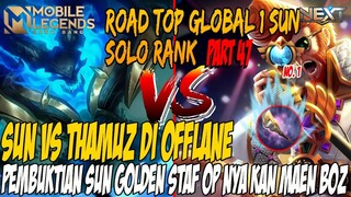 PART #47 SUN VS THAMUS OFFLANER PAKE OTAK JANGAN PAKE OTOT BOZ PEMBUKTIAN KEAMPUHAN BUG GOLDEN STAFF