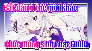 Bắt đầu ở thế giới khác| Chúc mừng sinh nhật Emilia~