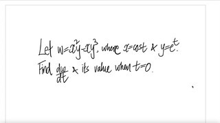 multivariable Let w=x^2y-xy^3 where x=cos(t) & y=e^t. Find dw/dt & its value when t=0.