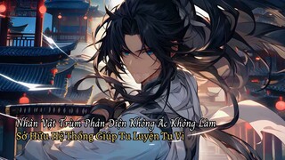 Nhân Vật Trùm Phản Diện Không Ác Không Làm Sở Hữu Hệ Thống Giúp Tu Luyện Tu Vi