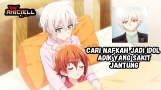 Rela Jadi Idol Demi Nafkahi Adiknya yang jantungan - rekomendasi anime