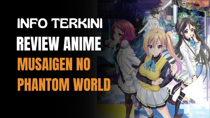 Review Anime - Musaigen No Phantom World