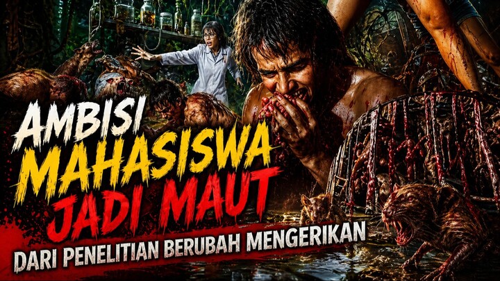 Ambisi Mahasiswa Jadi Maut Dari Penelitian Berubah Mengerikan - Full Movie