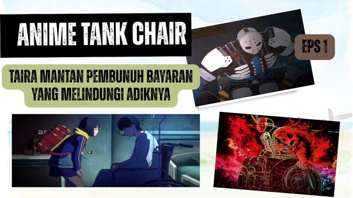 Anime Tank Chair eps 1 - Taira mantan pembunuh bayaran yang melindungi adiknya yang kawai